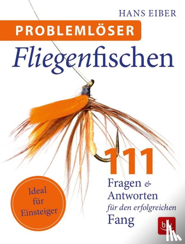 Eiber, Hans - Problemlöser Fliegenfischen