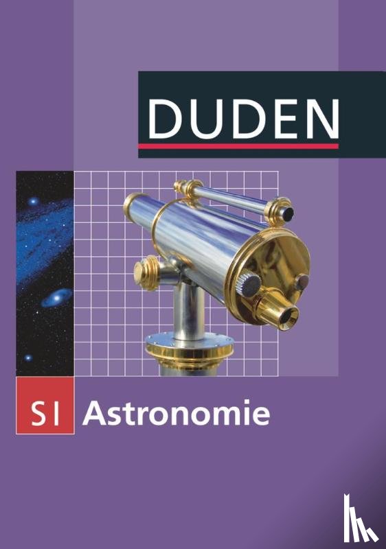 Meyer, Lothar, Schwarz, Oliver - Duden Astronomie - 7.-10. Schuljahr. Schülerbuch