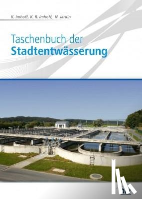 Imhoff, Karl, Imhoff, Klaus R., Jardin, Norbert - Taschenbuch der Stadtentwässerung