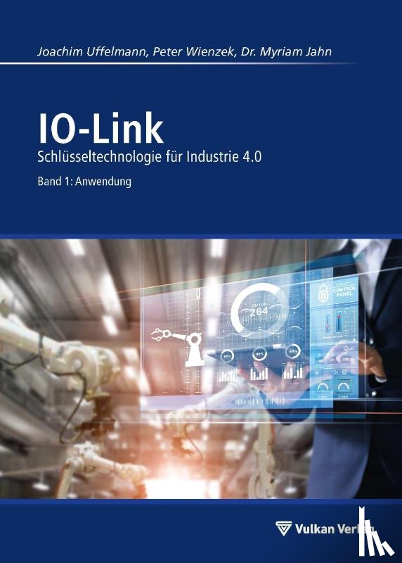 Uffelmann, Joachim R., Wienzek, Peter, Jahn, Myriam - IO-Link - Band 1: Anwendung