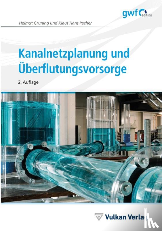 Grüning, Helmut, Pecher, Klaus Hans - Kanalnetzplanung und Überflutungsvorsorge