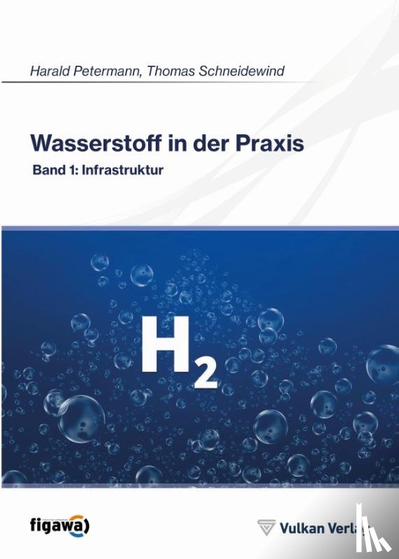 Schneidewind, Thomas - Wasserstoff in der Praxis Band 1