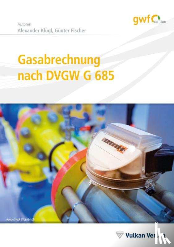 Klügl, Alexander, Fischer, Günter - Gasabrechnung nach DVGW G 685
