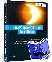 Schön, Daniel - ABAP-Entwicklung in Eclipse - Installation und Einrichtung der ABAP Development Tools (ADT) - Praktische Tipps und nützliche Funktionen