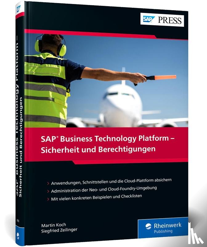 Koch, Martin, Zeilinger, Siegfried - SAP Business Technology Platform - Sicherheit und Berechtigungen