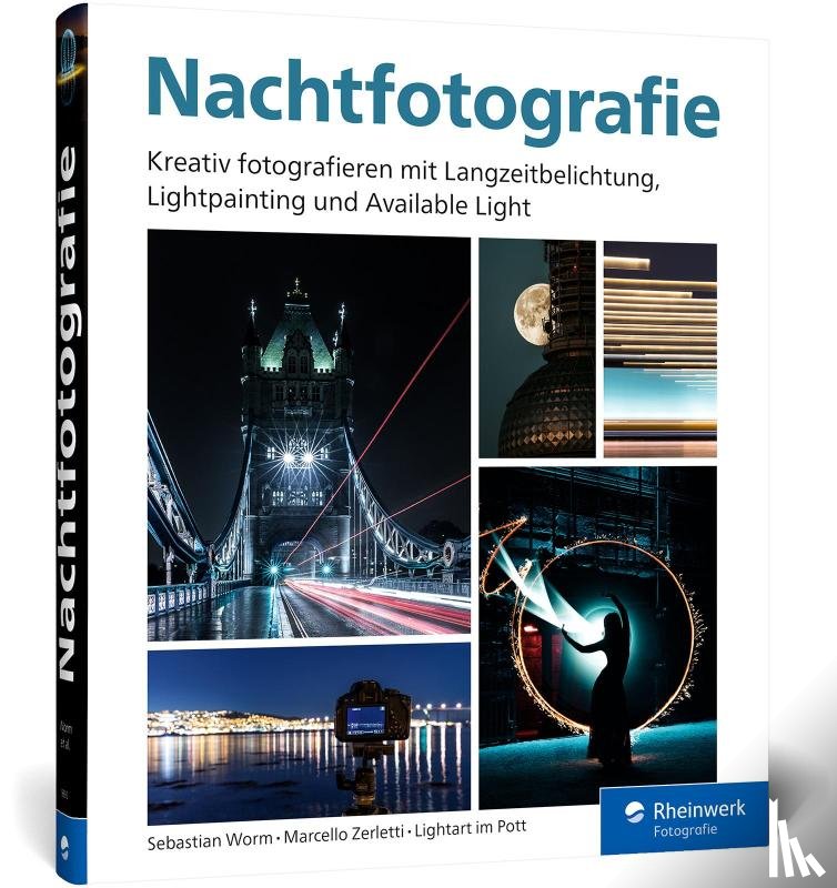 Worm, Sebastian, Zerletti, Marcello, Lightart im Pott - Nachtfotografie