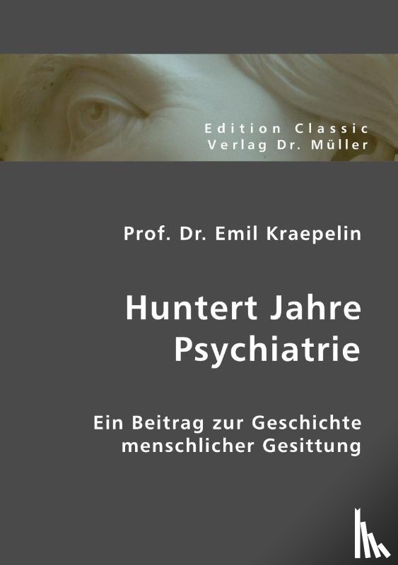 Kraepelin, Emil - Huntert Jahre Psychiatrie