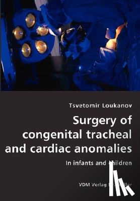 Loukanov, Tsvetomir - Surgery of congenital tracheal and cardiac anomalies- In infants and children