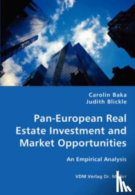 Baka, Carolin, Blickle, Judith - Pan-European Real Estate Investment and Market Opportunities - An Empirical Analysis