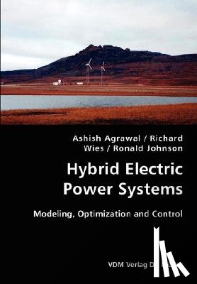 Agrawal, Ashish, Wies, Richard, Johnson, Ronald - Hybrid Electric Power Systems- Modeling, Optimization and Control