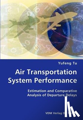 Tu, Yufeng - Air Transportation System Performance- Estimation and Comparative Analysis of Departure Delays
