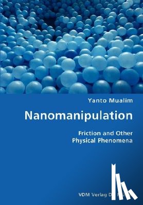 Mualim, Yanto - Nanomanipulation- Friction and Other Physical Phenomena