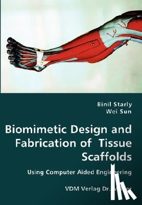 Starly, Binil, Sun, Wei - Biomimetic Design and Fabrication of Tissue Scaffolds