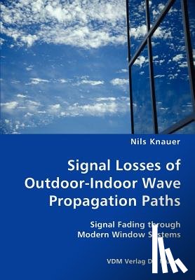 Knauer, Nils - Signal Losses of Outdoor-Indoor Wave Propagation Paths - Signal Fading through Modern Window Systems