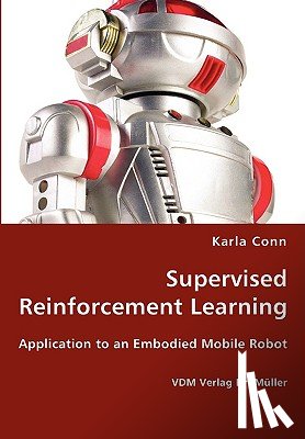Conn, Karla - Supervised Reinforcement Learning - Application to an Embodied Mobile Robot