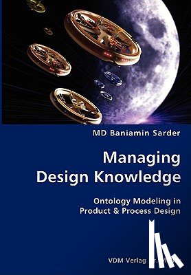 Sarder, Baniamin - Managing Design Knowledge- Ontology Modeling in Product & Process Design