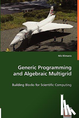 Klimanis, Nils - Generic Programming and Algebraic Multigrid - Building Blocks for Scientific Computing