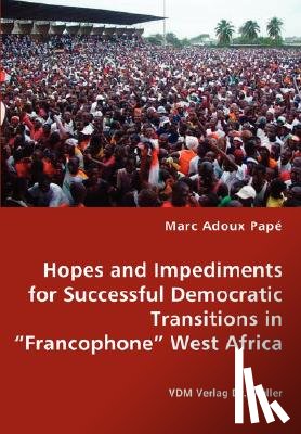 Pape, Marc Adoux - Hopes and Impediments for Successful Democratic Transitions in Francophone West Africa