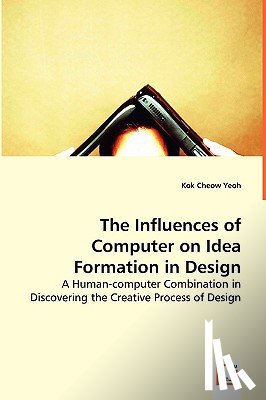 Yeoh, Kok Cheow - The Influences of Computer on Idea Formation in Design