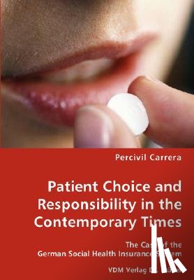 Carrera, Percivil - Patient Choice and Responsibility in the Contemporary Times- The Case of the German Social Health Insurance System