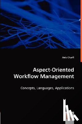 Charfi, Anis - Aspect-Oriented Workflow Management