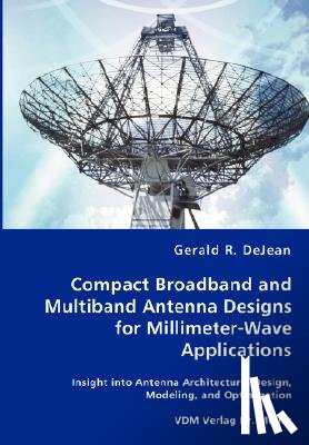 Dejean, Gerald R - Compact Broadband and Multiband Antenna Designs for Millimeter-Wave Applications