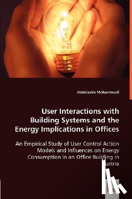 Mohammadi, Abdolazim - User Interactions with Building Systems and the Energy Implications in Offices