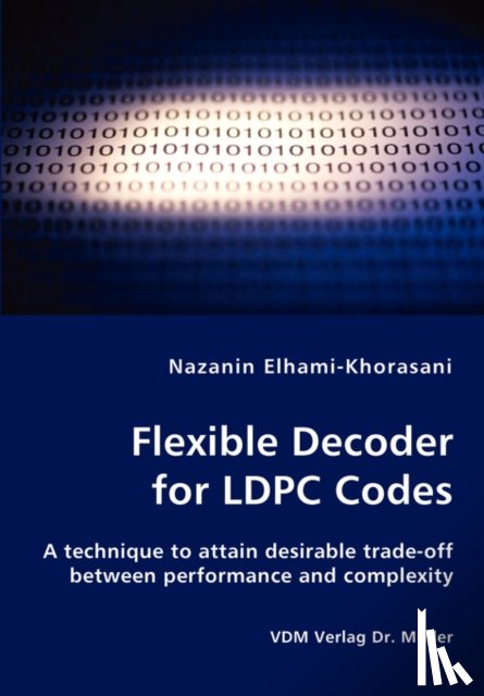 Elhami-Khorasani, Nazanin - Flexible Decoder for LDPC Codes - A technique to attain desirable trade-off between performance and complexity
