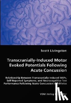 Livingston, Scott - Transcranially-Induced Motor Evoked Potentials Following Acute Concussion