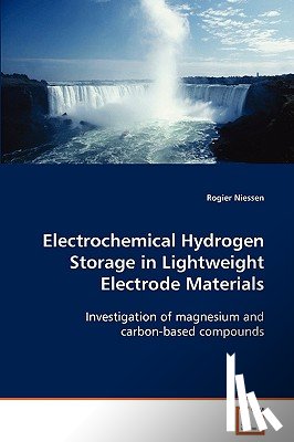 Niessen, Rogier - Electrochemical Hydrogen Storage in Lightweight Electrode Materials
