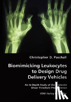 Paschall, Christopher D - Biomimicking Leukocytes to Design Drug Delivery Vehicles
