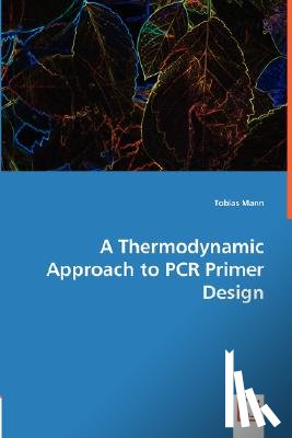 Mann, Tobias - A Thermodynamic Approach to PCR Primer Design