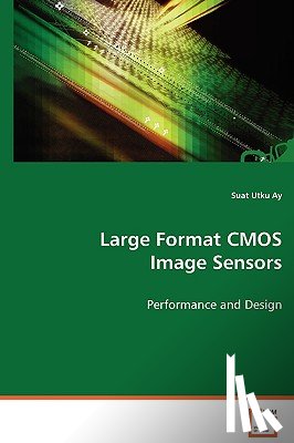 Ay, Suat Utku - Large Format CMOS Image Sensors