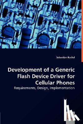 Rockel, Sebastian - Development of a Generic Flash Device Driver for Cellular Phones - Requirements, Design, Implementation