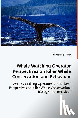 Eng-Fisher, Renay - Whale Watching Operator Perspectives on Killer Whale Conservation and Behaviour