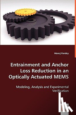 Pandey, Manoj - Entrainment and Anchor Loss Reduction in an Optically Actuated MEMS