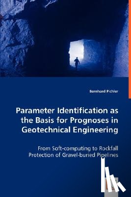 Pichler, Bernhard - Parameter Identification as the Basis for Prognoses in Geotechnical Engineering