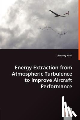 Patel, Chinmay - Energy Extraction from Atmospheric Turbulence to Improve Aircraft Performance