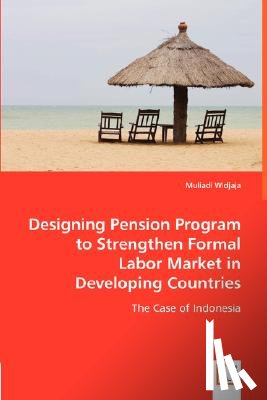 Widjaja, Muliadi - Designing Pension Program to Strengthen Formal Labor Market in Developing Countries