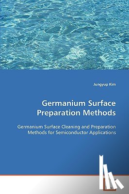 Kim, Jungyup - Germanium Surface Preparation Methods