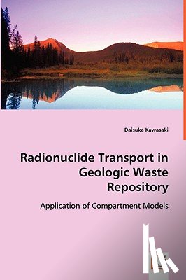 Kawasaki, Daisuke - Radionuclide Transport in Geologic Waste Repository