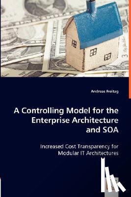 Freitag, Andreas - A Controlling Model for the Enterprise Architecture and SOA