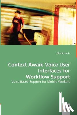 Schnelle, Dirk - Context Aware Voice User Interfaces for Workflow Support
