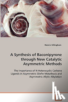 Gillingham, Dennis - A Synthesis of Baconipyrone through New Catalytic Asymmetric Methods
