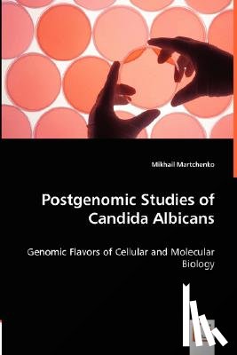 Martchenko, Mikhail - Postgenomic Studies of Candida Albicans