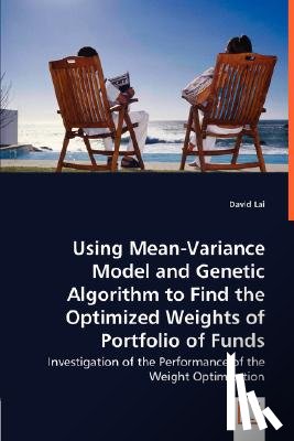 Lai, David - Using Mean-Variance Model and Genetic Algorithm to Find the Optimized Weights of Portfolio of Funds