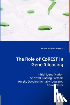 Wagner, Roland Nikolaus - The Role of CoREST in Gene Silencing