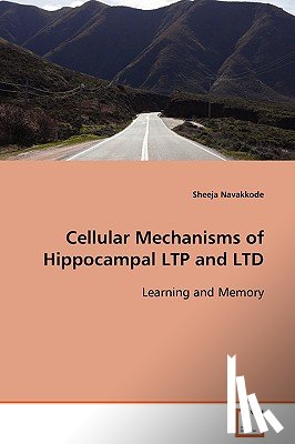 Navakkode, Sheeja - Cellular Mechanisms of Hippocampal LTP and LTD Learning and Memory