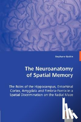 Gaskin, Stephane - The Neuroanatomy of Spatial Memory