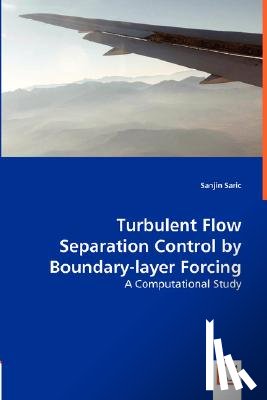 Saric, Sanjin - Turbulent Flow Separation Control by Boundary-layer Forcing - A Computational Study
